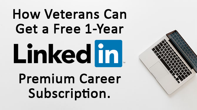 How Veterans Can Get a Free 1-Year LinkedIn Premium Career Account Subscription
